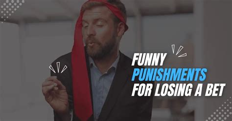 losing a bet punishments|23 Funny Punishments For Losing A Bet [Hilarious Ideas].